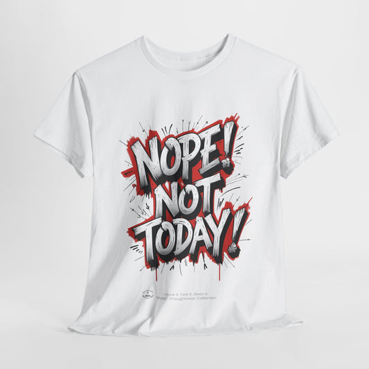 Nope! Niet Vandaag – Sarcastische Uniseks T-shirt