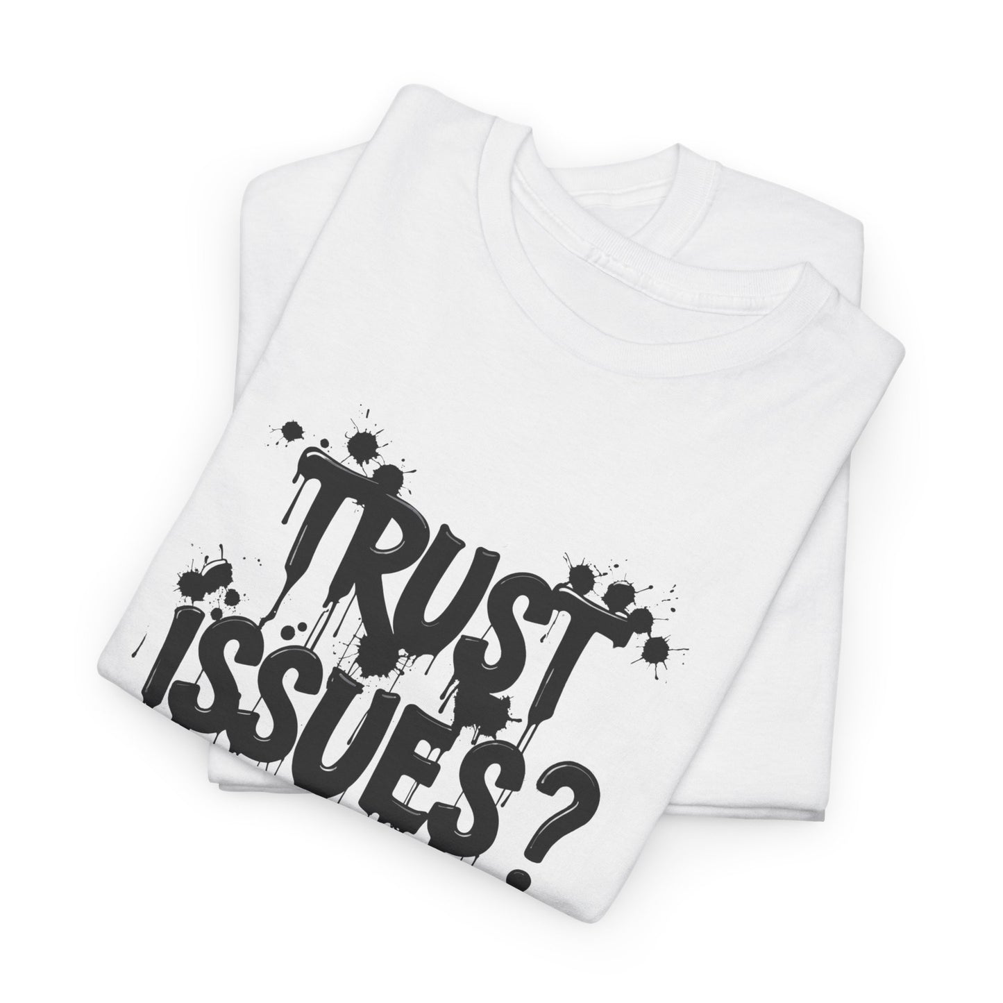 Trust Issues? I Call It Experience